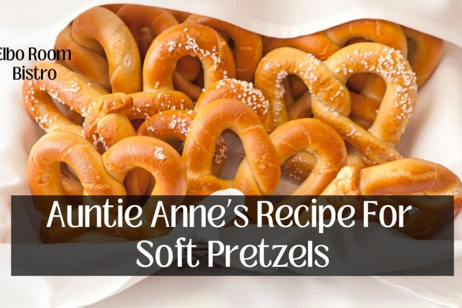 Auntie Anne's Recipe For Soft Pretzels